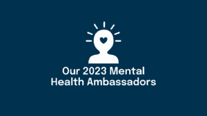 Meet Our 2023 Mental Health Ambassadors