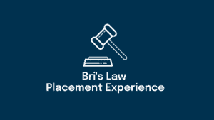 Bri's Law Placement Experience