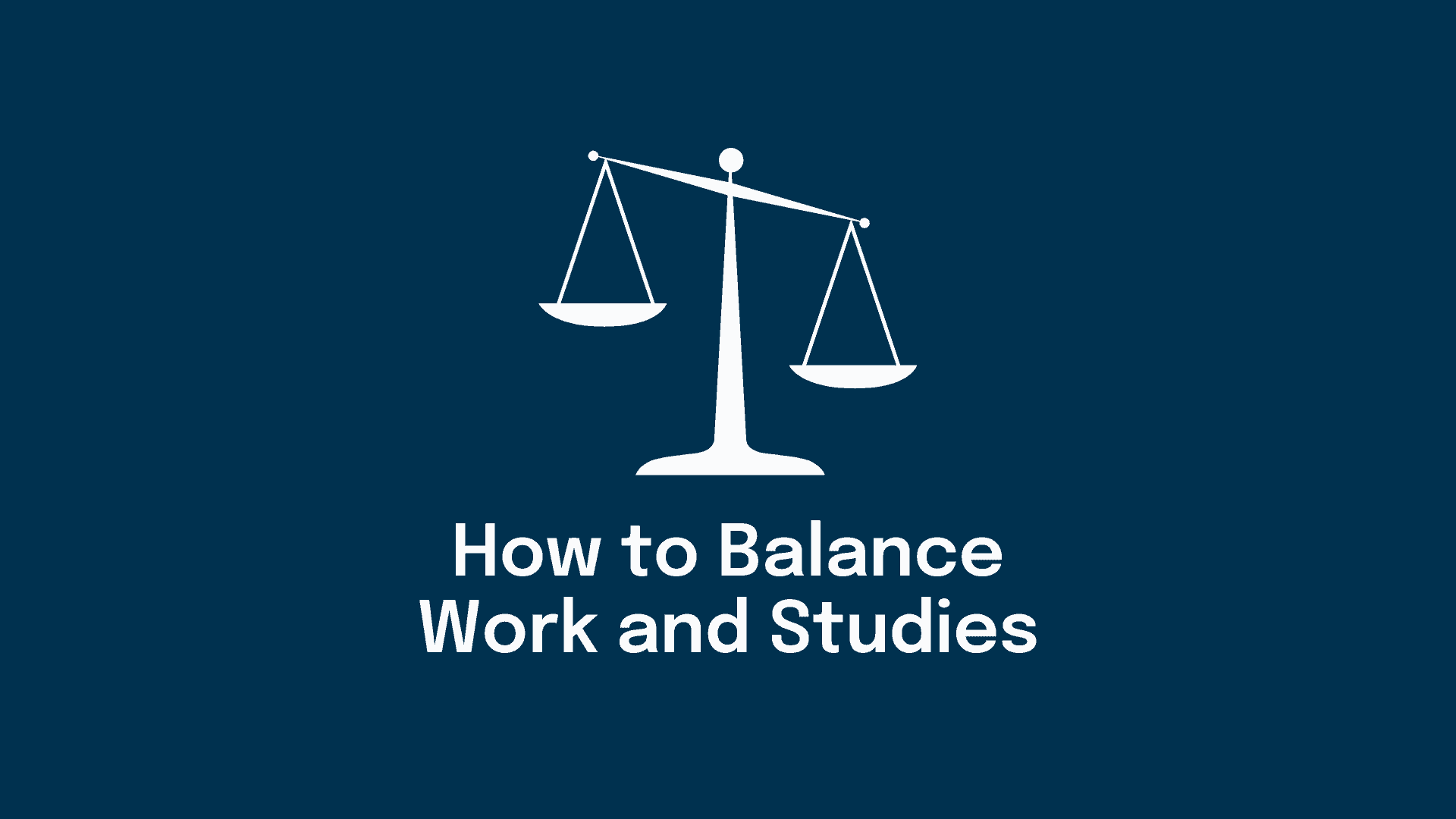 How to balance work and studies