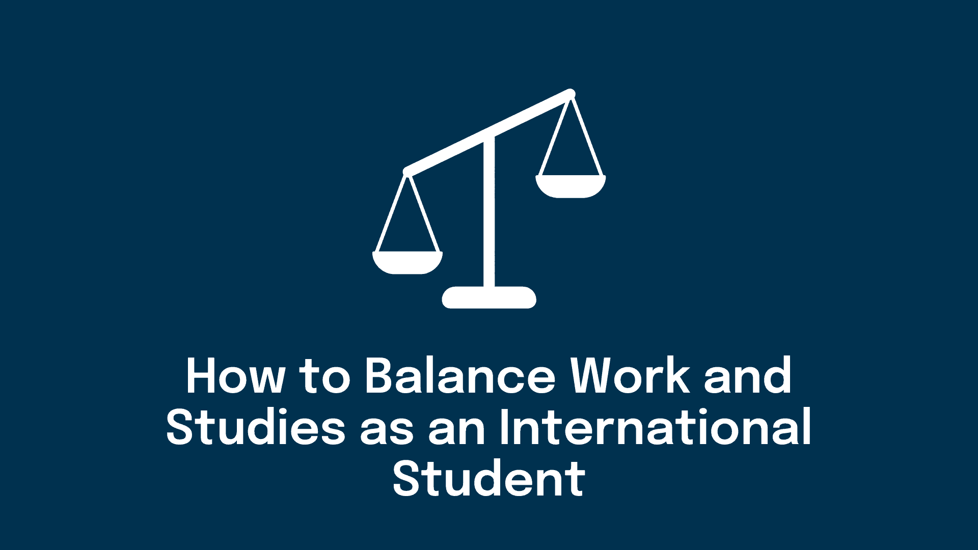 How to balance work and studies as an international student