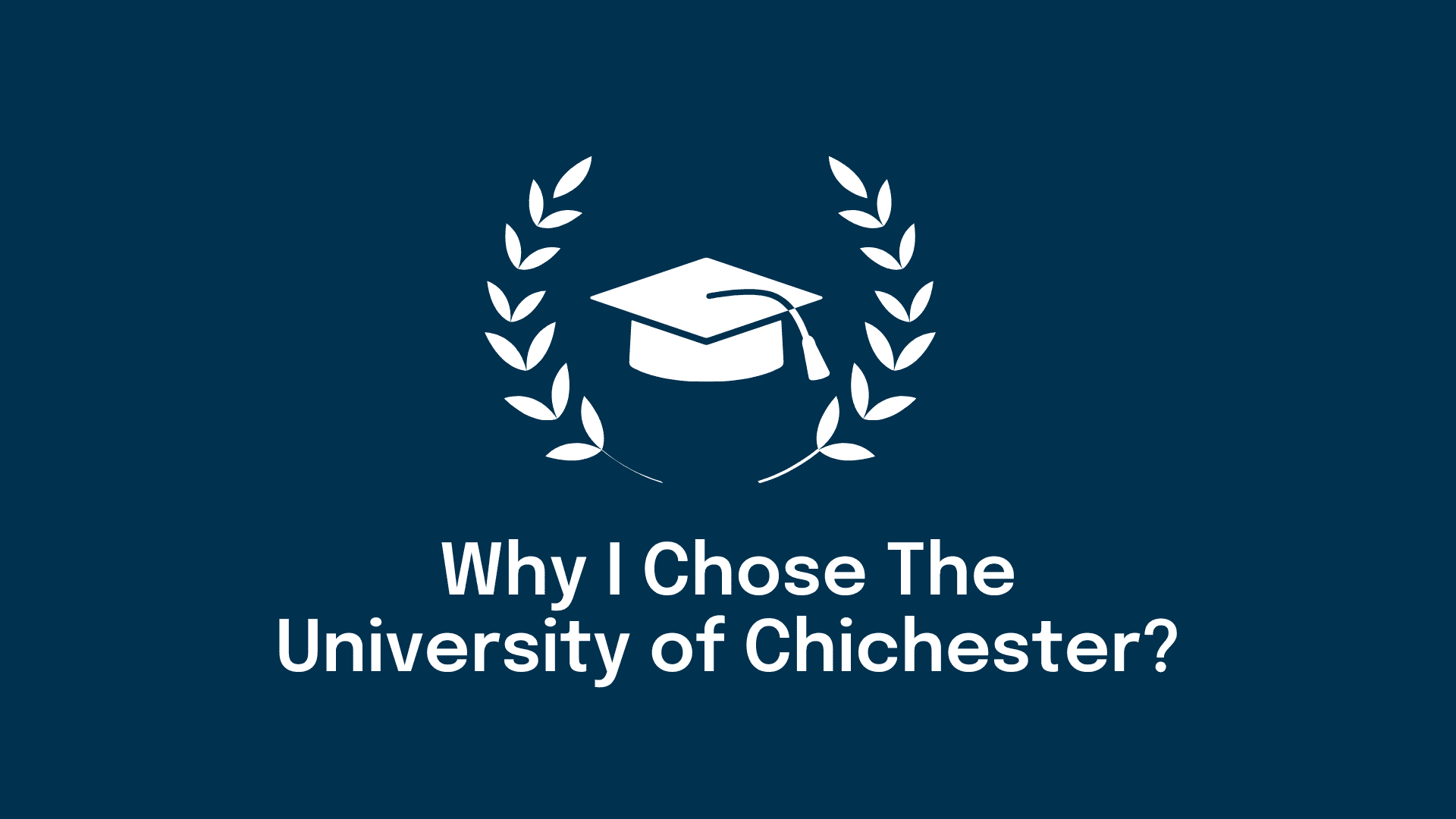Why I Chose The University of Chichester?