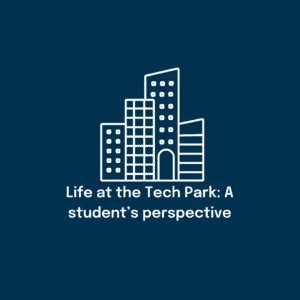 Life at the tech park: a student's perspective