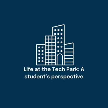 Life at the tech park: a student's perspective