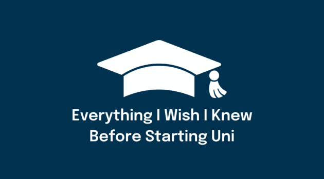 Everything I wish I knew before starting uni