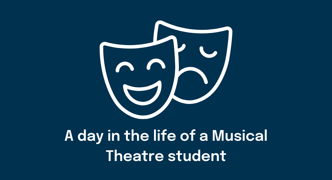 Day in the life of a Musical Theatre student