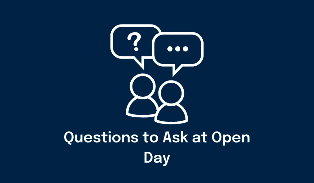 Questions to ask at Open Day